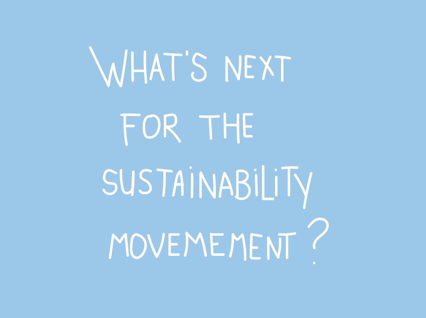 What's next for the sustainability movement ? - The Proper Label ®